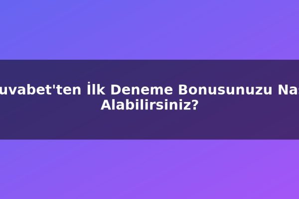 Truvabet’ten İlk Deneme Bonusunuzu Nasıl Alabilirsiniz?